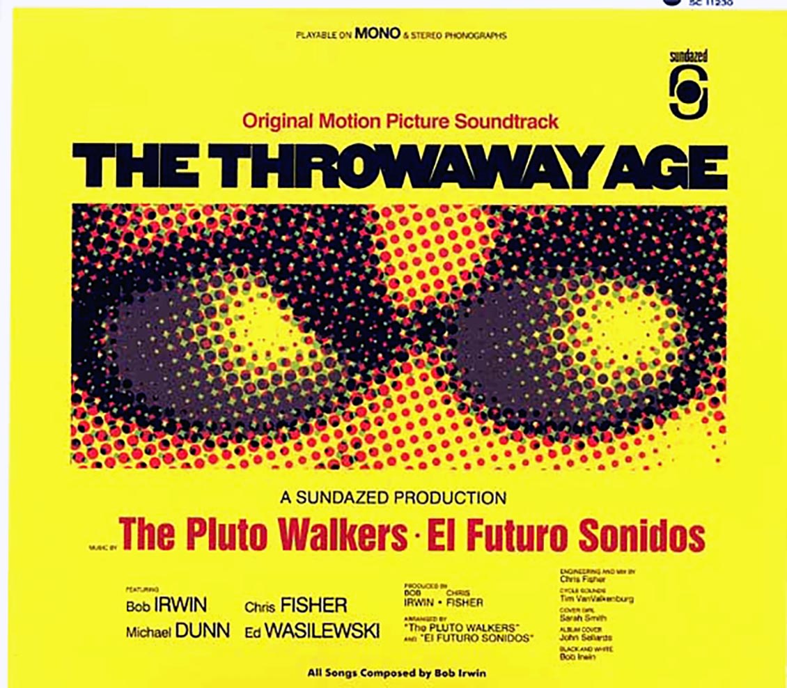 Bob Irwin, The Pluto Walkers, El Futuro Sonidos - The Throwaway Age: Original Motion Picture Soundtrack