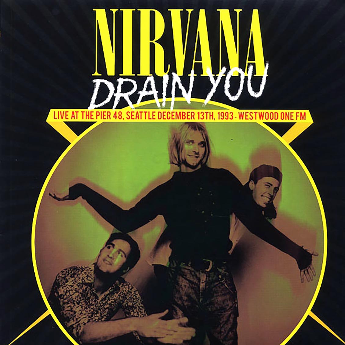 Nirvana - Drain You: Live At The Pier 48, Seattle, December 13th, 1993, Westerwood One FM (ltd. 500 copies made)