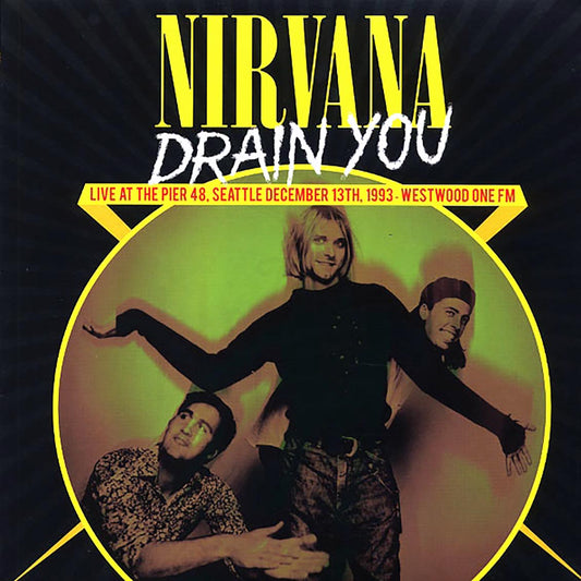 Nirvana - Drain You: Live At The Pier 48, Seattle, December 13th, 1993, Westerwood One FM (ltd. 500 copies made)