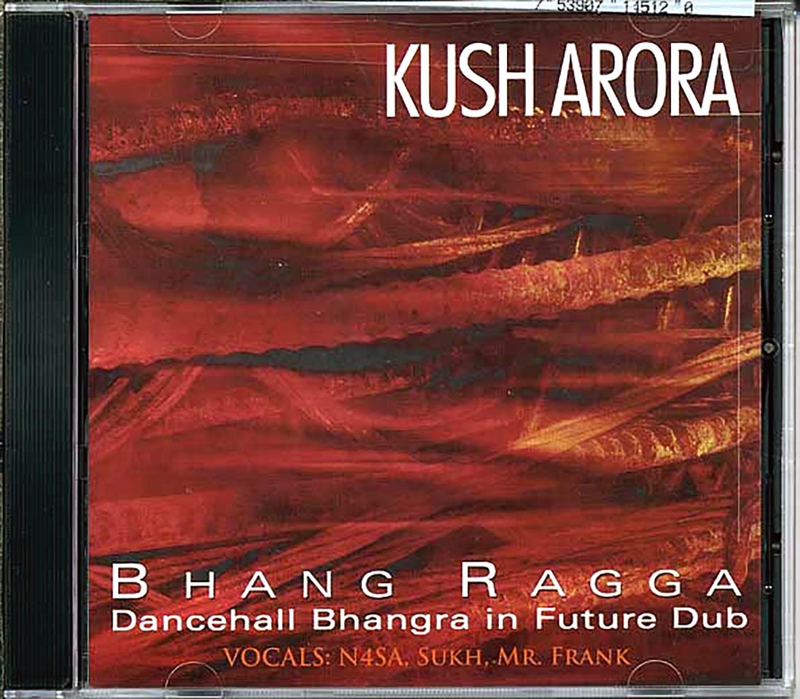 Kush Arora - Bhang Ragga: Dancehall, Bhangra, In Future Dub