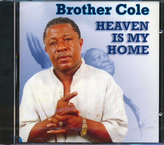 Brother Cole - Heaven Is My Home