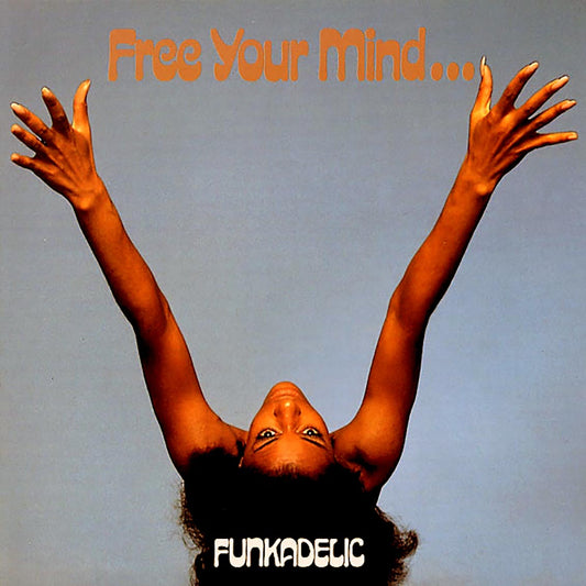 Funkadelic - Free Your Mind And Your Ass Will Follow