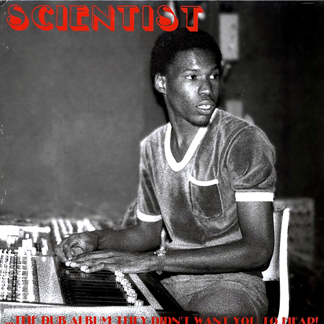 Scientist - The Dub Album They Didn't Want You To Hear!