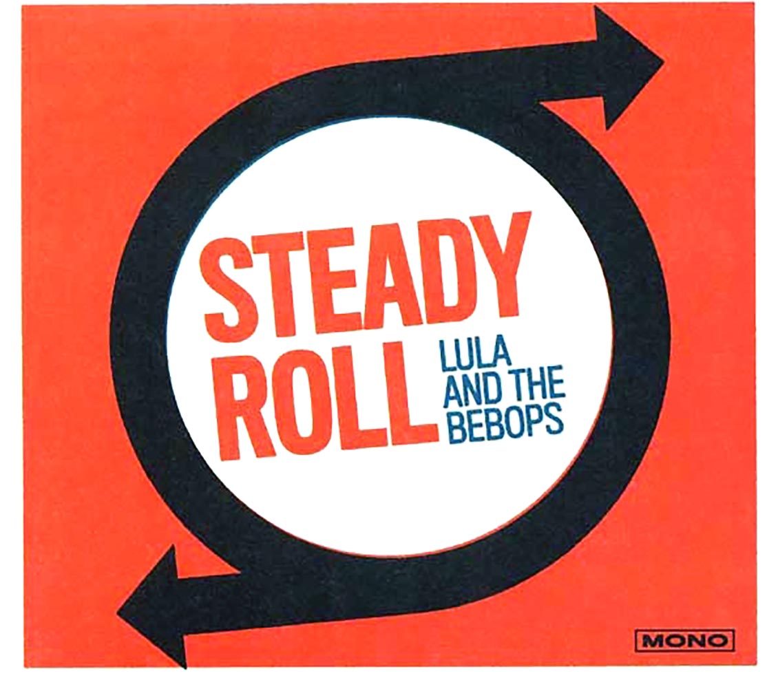 Lula & The Bebops - Steady Roll (180g)