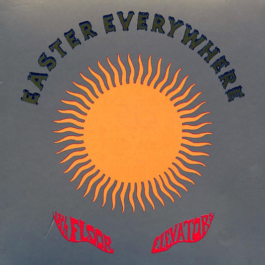 The 13th Floor Elevators - Easter Everywhere