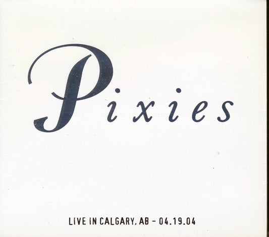 The Pixies - Live In Calgary, Alberta 04.19.04 (ltd. ed.) (2xCD)