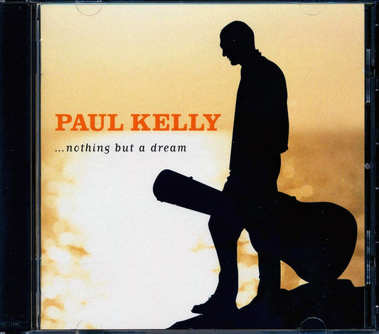 Paul Kelly - Nothing But A Dream