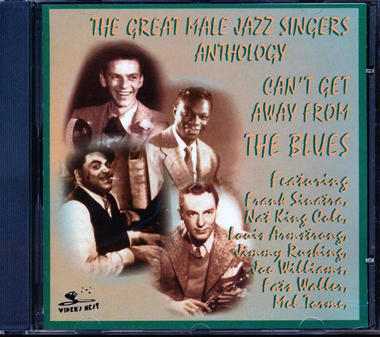 Frank Sinatra, Fats Waller, Louis Armstrong, Jack Teagarden, Hot Lips Page, Slam Stewart, Etc. - The Great Male Jazz Singers Anthology: Can't Get Away From The Blues