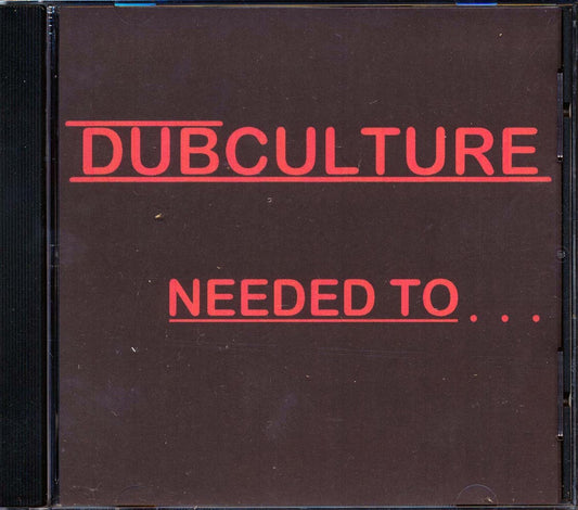 Dubculture - Needed To