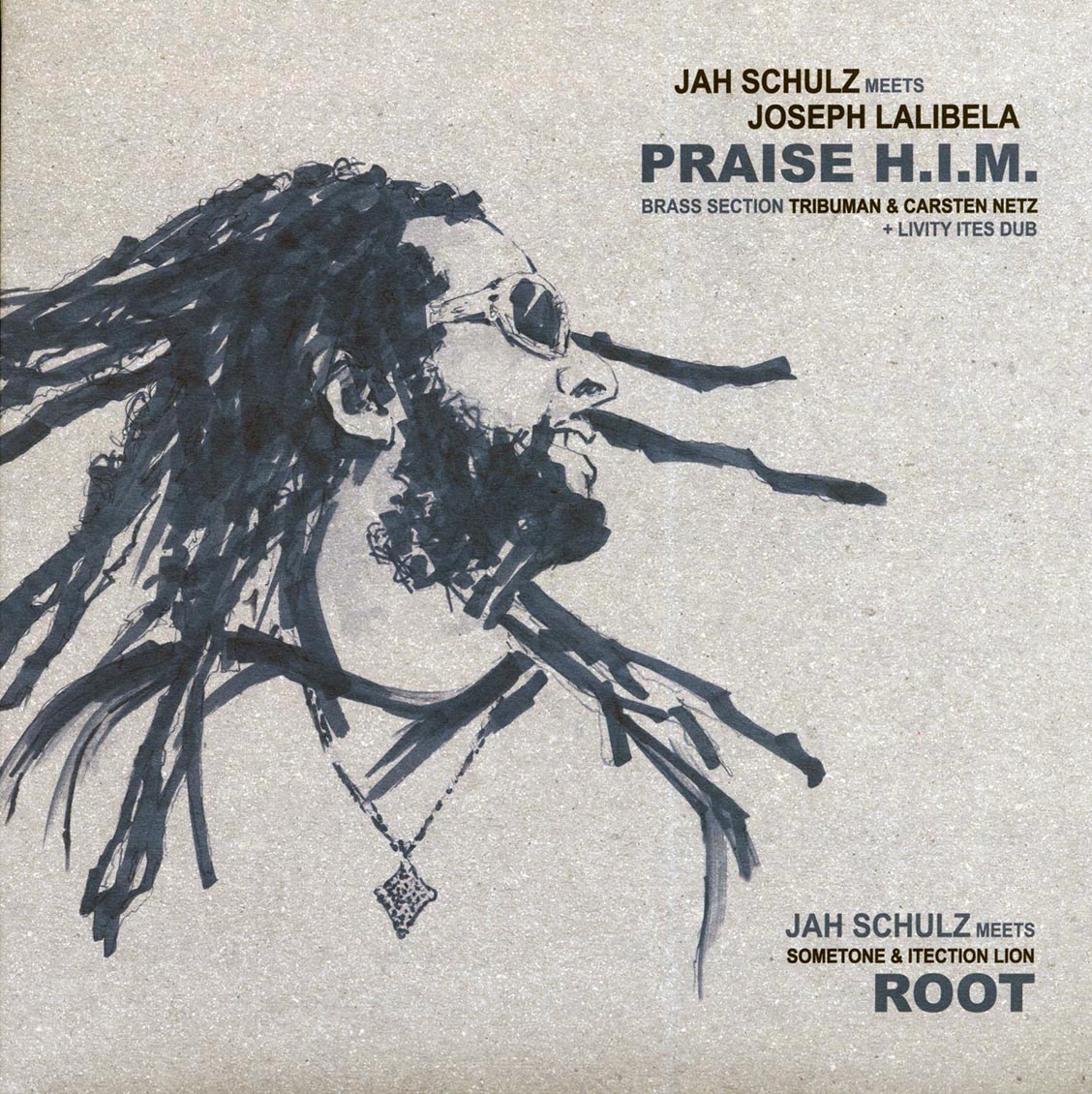 Joseph Lalibela Praise HIM; Jah Schulz, Tribuman, Carsten Netz - Praise Dub; Julian & Pensi - Livity Ites Dub  /  Jah Schulz, Sometone, Itection Lion - Root Part 1; Jah Schulz, Sometone, Itection Lion - Root Part 2