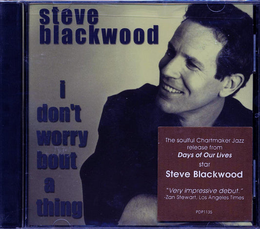 Steve Blackwood - I Don't Worry Bout A Thing