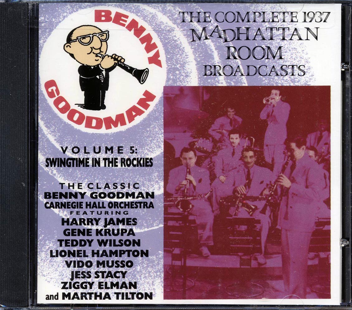 Benny Goodman - The Complete 1937 Madhattan Room Broadcasts Volume 5: Swingtime In The Rockies (22 tracks)