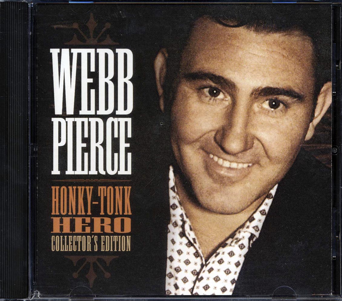 Webb Pierce - Honky-Tonk Hero Collector's Edition