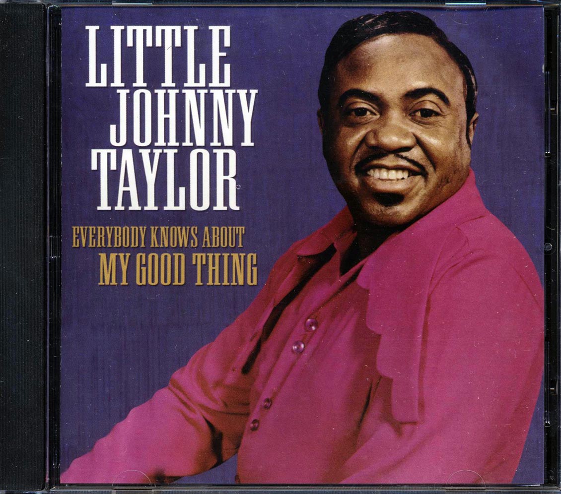 Little Johnny Taylor - Everybody Knows About My Good Thing