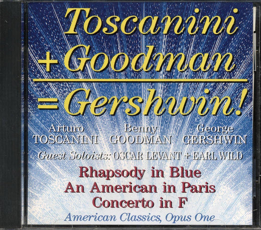 Arturo Toscanini, Benny Goodman, Johnny Green, George Gershwin - Rhapsody In Blue; An American In Paris Concerto In F