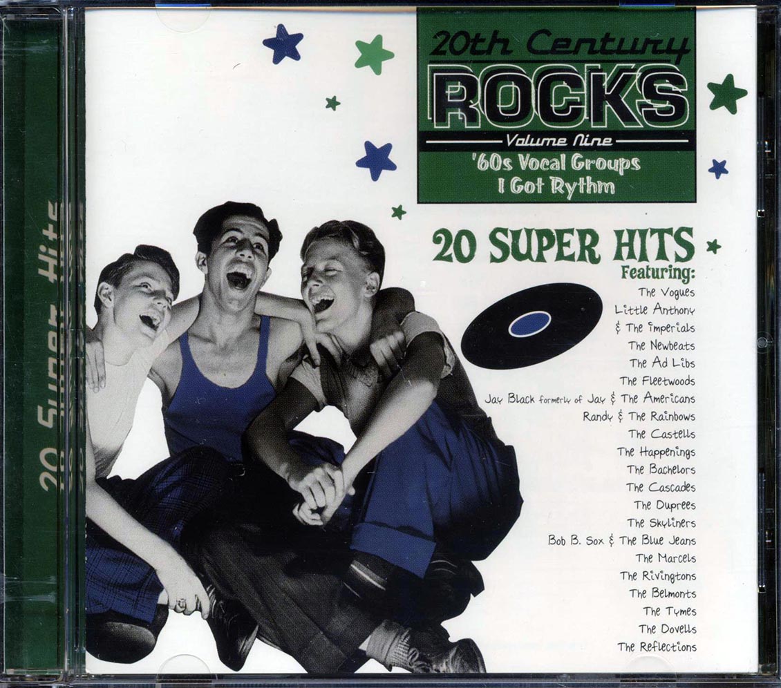 The Vogues, Little Anthony, The Fleetwoods, Etc. - 20th Century Rocks Volume 9: '60s Vocal Groups: I Got Rhythm (20 tracks)