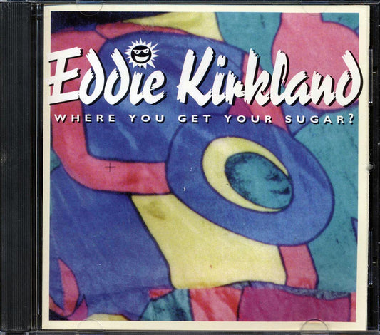 Eddie Kirkland - Where You Get Your Sugar (marked/ltd stock)