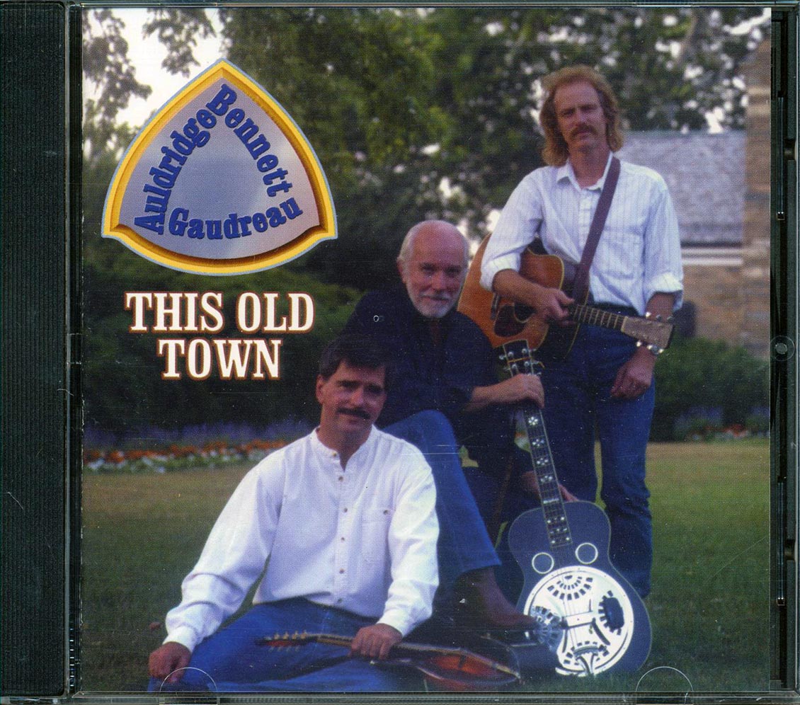 Auldridge, Bennett & Gaudreau - This Old Town