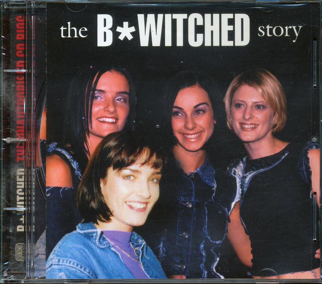 B*Witched - The B*Witched Story: The Unauthorised CD Biography