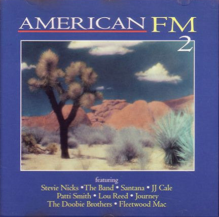 Stevie Nicks, Glenn Frey, The Band, Patti Smith, The Byrds, Etc. - American FM 2